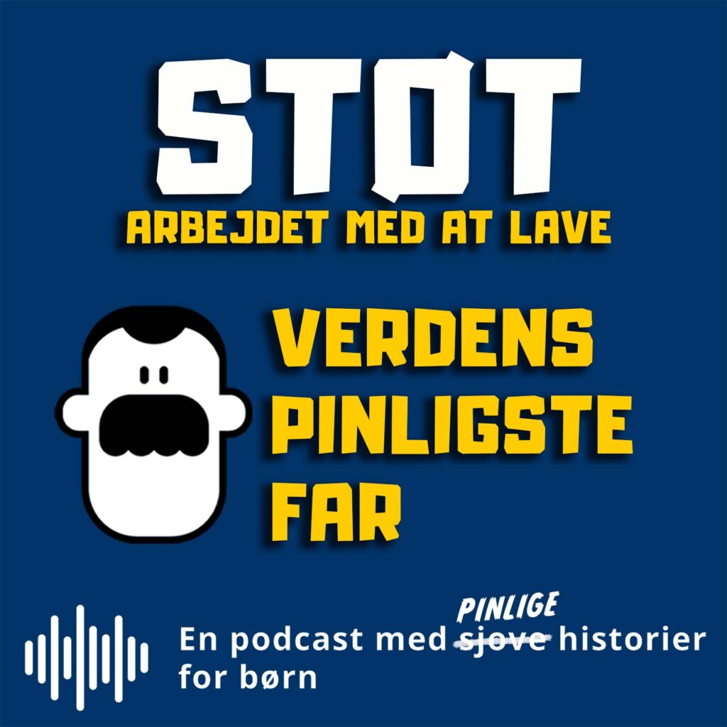 Støt arbejdet med at lave podcasten om Verdens Pinligste Far